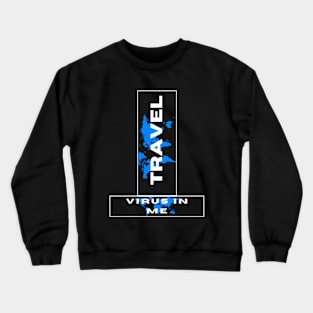 Travel virus in me Crewneck Sweatshirt